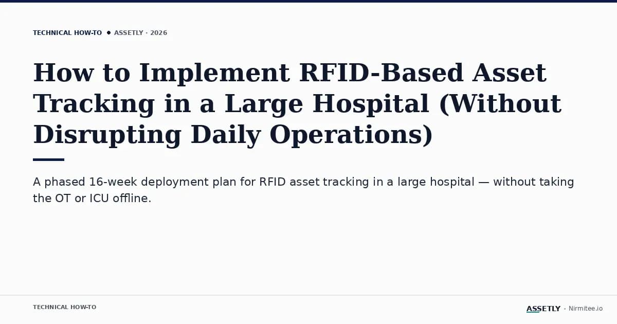 How to Implement RFID-Based Asset Tracking in a Large Hospital (Without Disrupting Daily Operations)