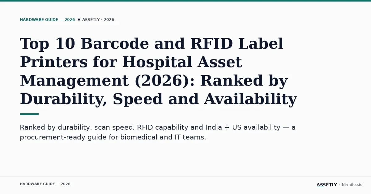 Top 10 Barcode and RFID Label Printers for Hospital Asset Management (2026): Ranked by Durability, Speed and Availability