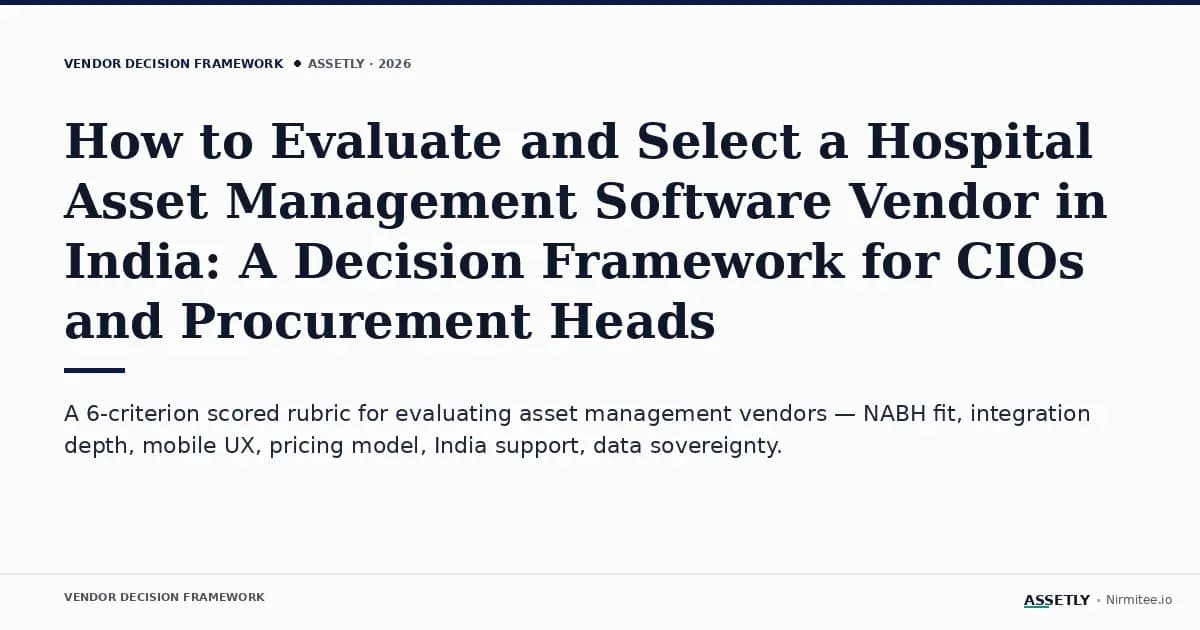 How to Evaluate and Select a Hospital Asset Management Software Vendor in India: A Decision Framework for CIOs and Procurement Heads