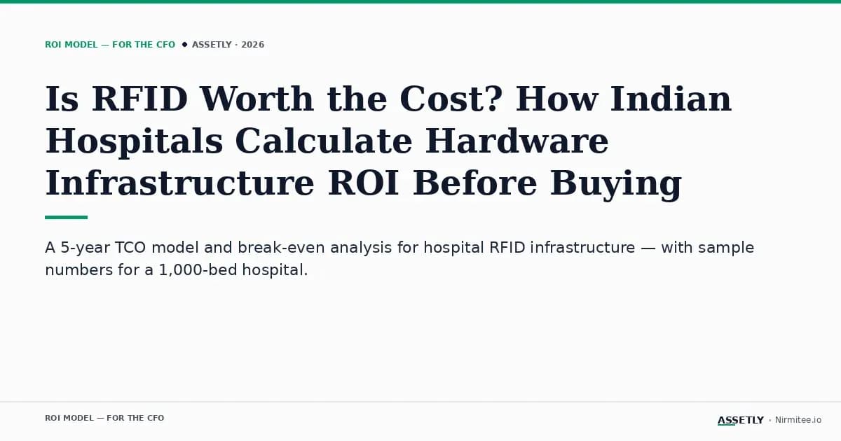 Is RFID Worth the Cost? How Indian Hospitals Calculate Hardware Infrastructure ROI Before Buying