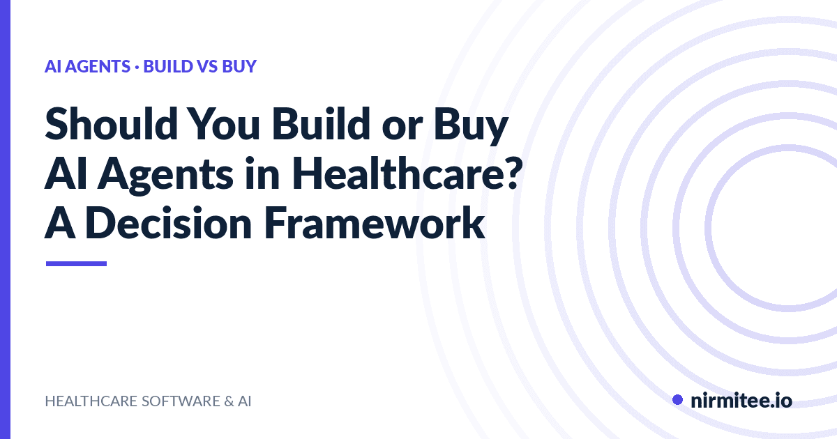 Should You Build or Buy AI Agents in Healthcare? A Decision Framework
