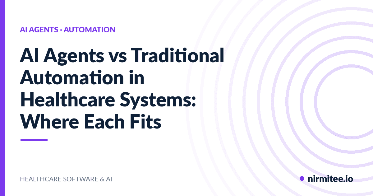AI Agents vs Traditional Automation in Healthcare Systems: Where Each Fits
