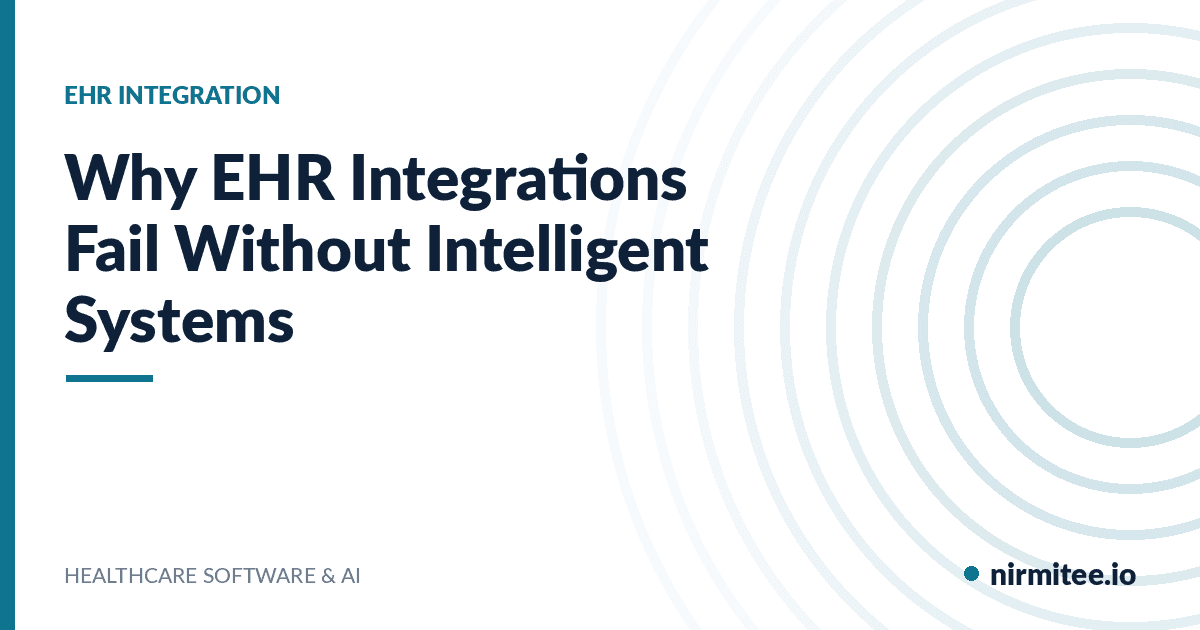Why EHR Integrations Fail Without Intelligent Systems