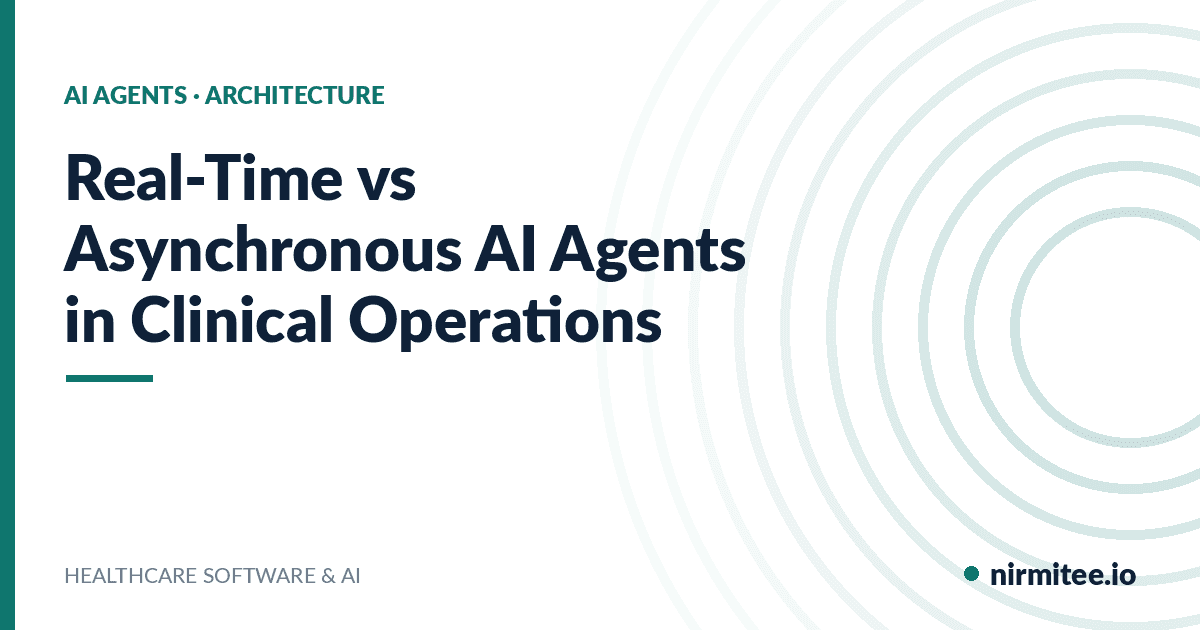 Real-Time vs Asynchronous AI Agents in Clinical Operations